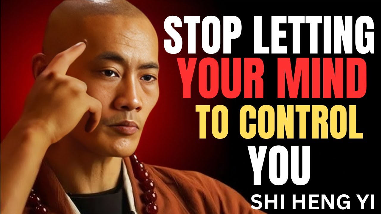 Stop letting your mind to control you || SHI HENG YI