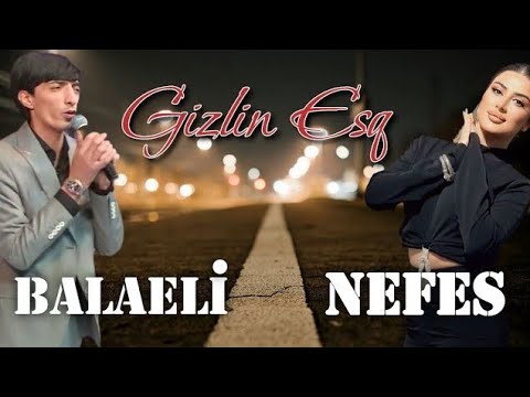 Balaəli Nəfəs Gizli Eşq Kimi Xatırlayirsan 