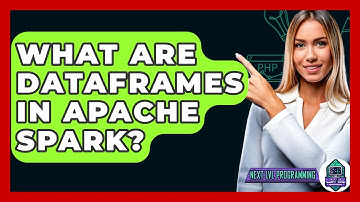 What Are DataFrames In Apache Spark? - Next LVL Programming