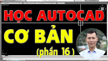 ✅ Học AutoCAD cơ bản - Huy Hiếu Lee (Bài 16)