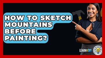 How To Sketch Mountains Before Painting? - LearnToDIY360.com