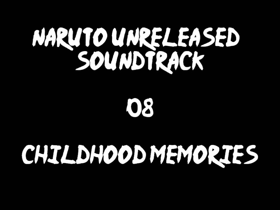 Naruto Unreleased Soundtrack - Childhood Memories (REDONE)