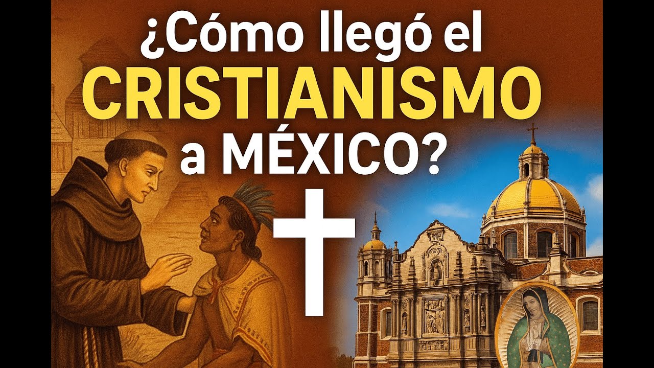 ¿Cómo llegó el cristianismo a México?