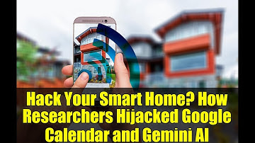 Hack Your Smart Home? How Researchers Hijacked Google Calendar and Gemini AI