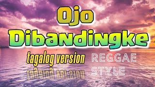 Ojo Dibandingke  LYRIC VIDEO TAGALOG VERSION (reggae style) by Val Ortiz | MTAGUBAR TV