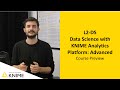 Course Preview: Data Science with KNIME Analytics Platform: Advanced