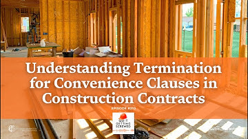 ​Understanding Termination for Convenience Clauses in Construction Contracts #contractor #law