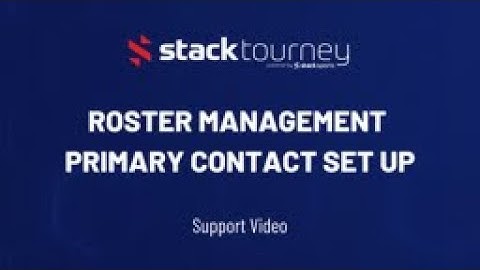 Roster Management - Primary Contact Help Video| Stack Tourney
