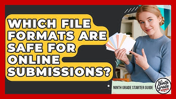 Which File Formats Are Safe For Online Submissions? - Ninth Grade Starter Guide
