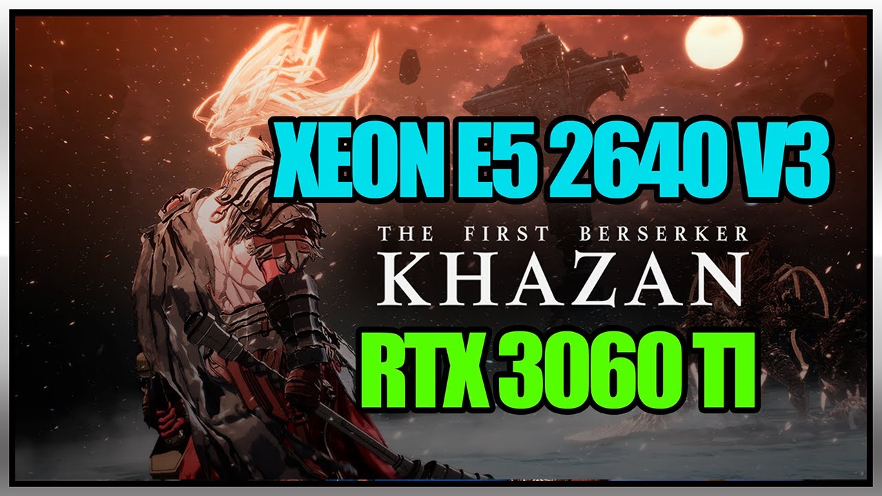 The First Berserker: Khazan | RTX 3060 TI + XEON E5 2640 V3 - YouTube