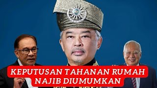 KEPUTUSAN TERKINI TAHANAN RUMAH NAJIB DARI AGONG!!