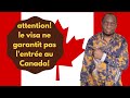 immigration canada; le visa ne garantit pas l'entrée au Canada!
