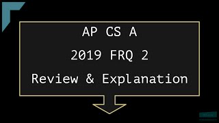 2019 AP Computer Science A FRQ 2