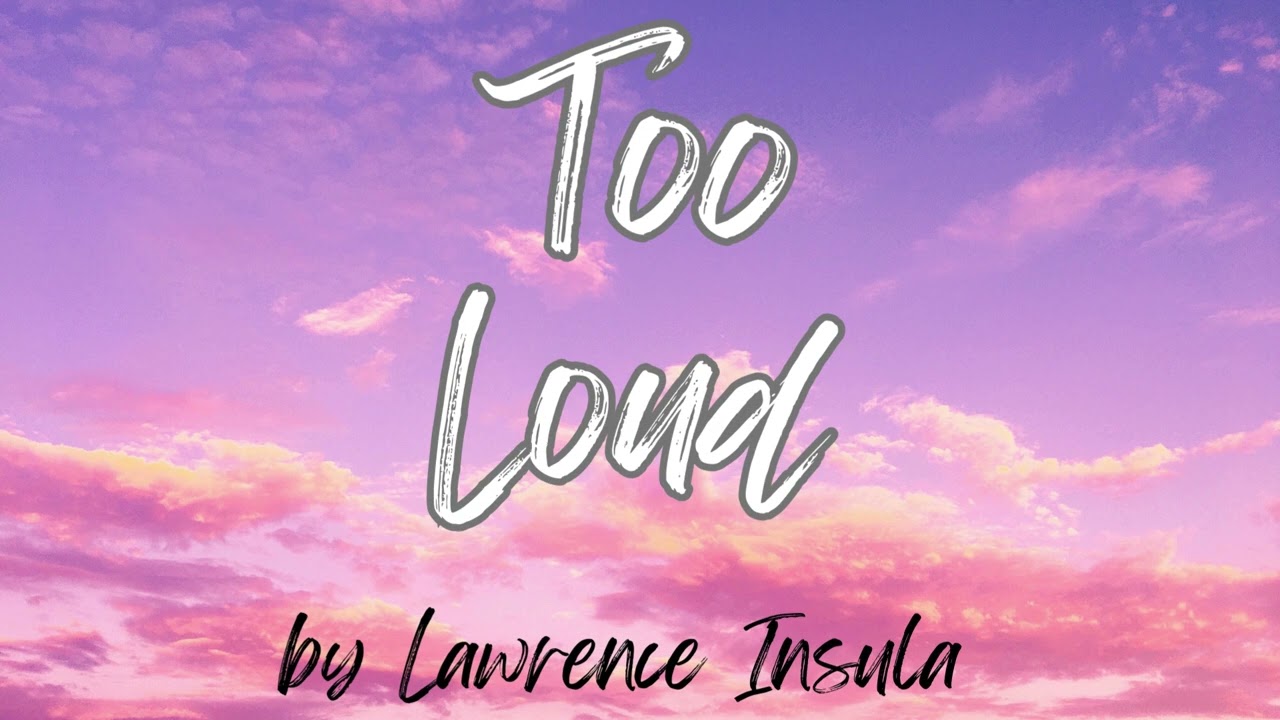 Too Loud 🔊 | Lawrence Insula 🎶🔥 A High-Energy Anthem of Passion & Emotion | Feel the Beat!