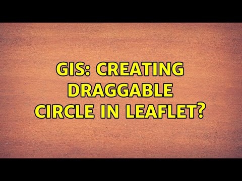 GIS: Creating draggable circle in Leaflet? (3 Solutions!!) - YouTube