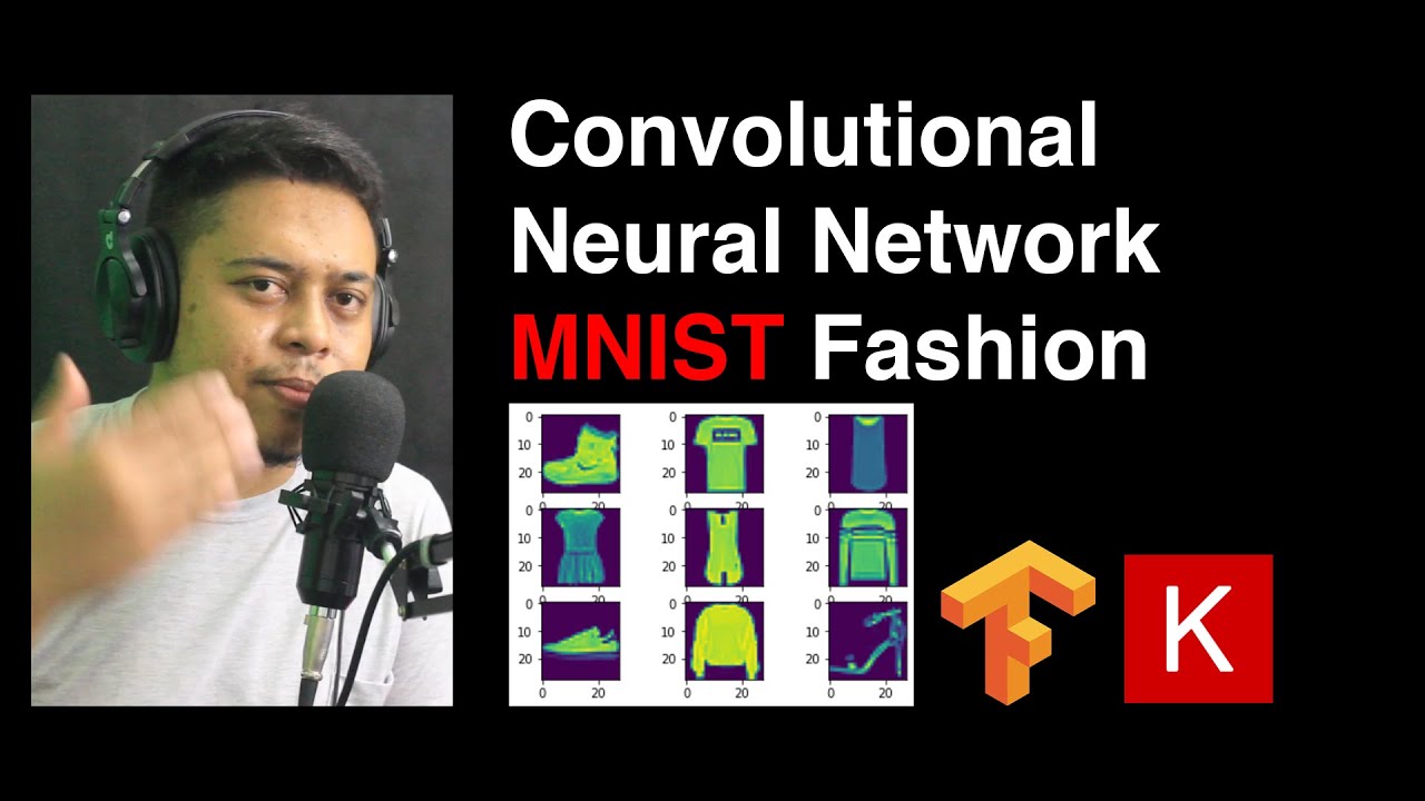 Convolutional Neural Network MNIST Fashion | Machine Learning 101 | Eps ...