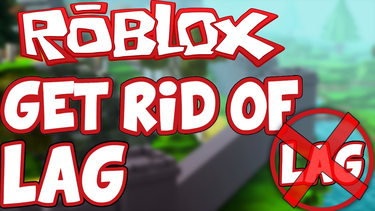 Roblox How To Remove Lag On Roblox 2015 - how to fix your roblox game when its laggy