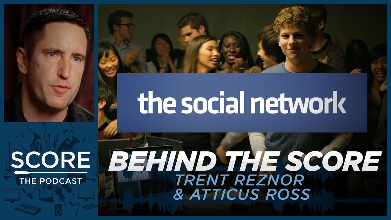 🎵Behind the Score: Trent Reznor, Atticus Ross & The Social Network | Score: The Podcast