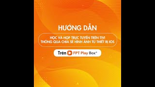 How to Screen Mirror from iOS Devices to FPT Play Box 2019 for Online Learning Apps screenshot 3