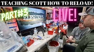 PART3, teaching Scott How To Reload! Resizing The Brass! LIVE!