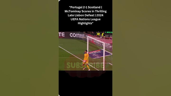 "Portugal 2-1 Scotland | McTominay Scores in Thrilling Late Lisbon Defeat | 2024 UEFA Nations League