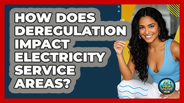 How Does Deregulation Impact Electricity Service Areas? - Your Utilities Hub