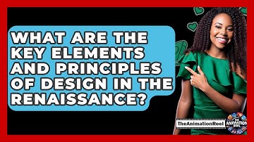 What Are The Key Elements And Principles Of Design In The Renaissance? - The Animation Reel