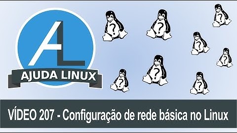 Ajuda Linux - Dia 207 - Configuração de rede básica no Linux