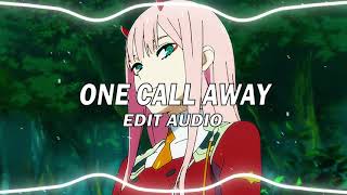 ONE CALL AWAY EDIT AUDIO
