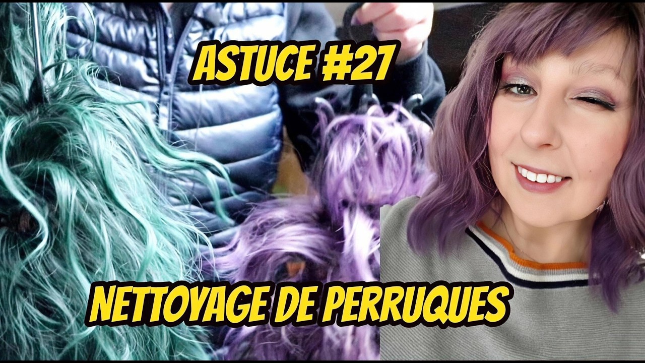 Astuce 27 Comment entretenir-nettoyer les perruques synthétiques
