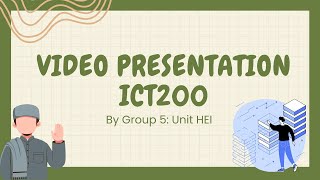 Video Presentation ICT200 By Group 5: Unit HEI