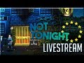 Not Tonight - Spiritual Sequel to Papers Please - Live Stream