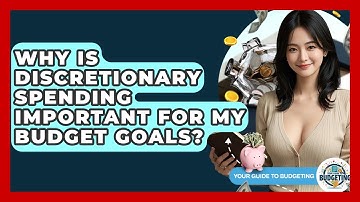 Why Is Discretionary Spending Important For My Budget Goals? - Your Guide to Budgeting