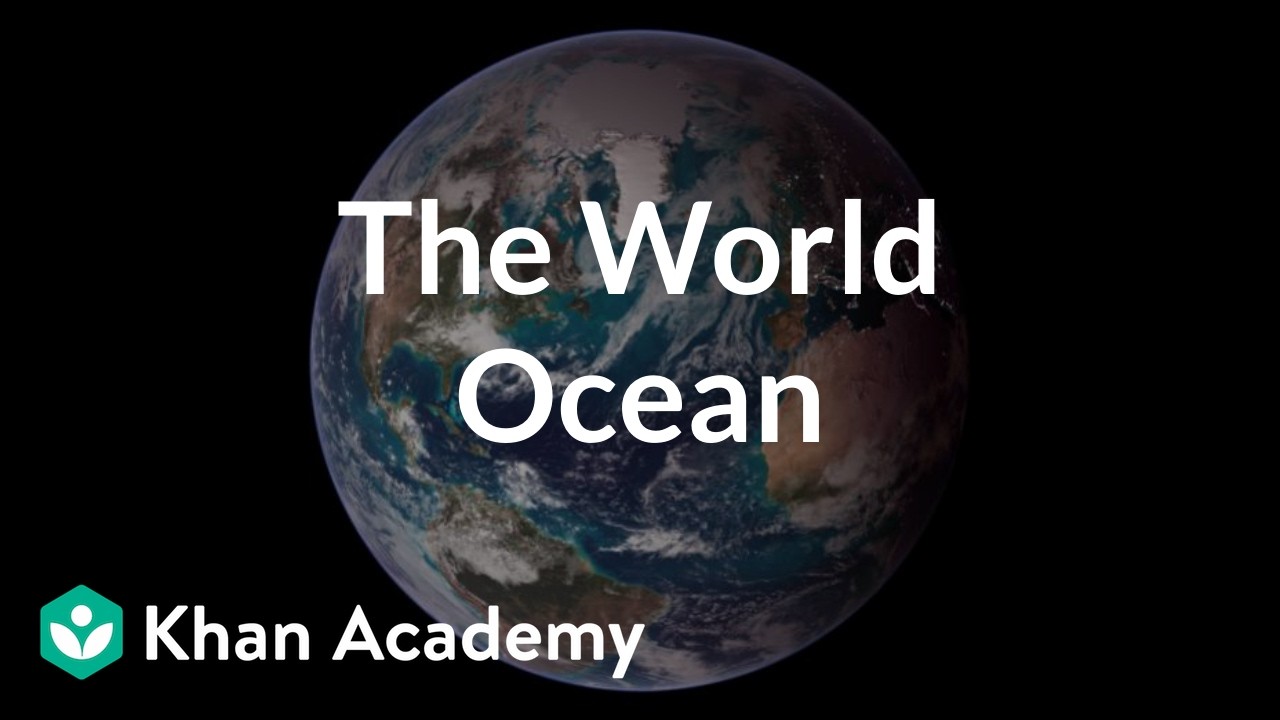 The world ocean | Middle school Earth and space science | Khan Academy