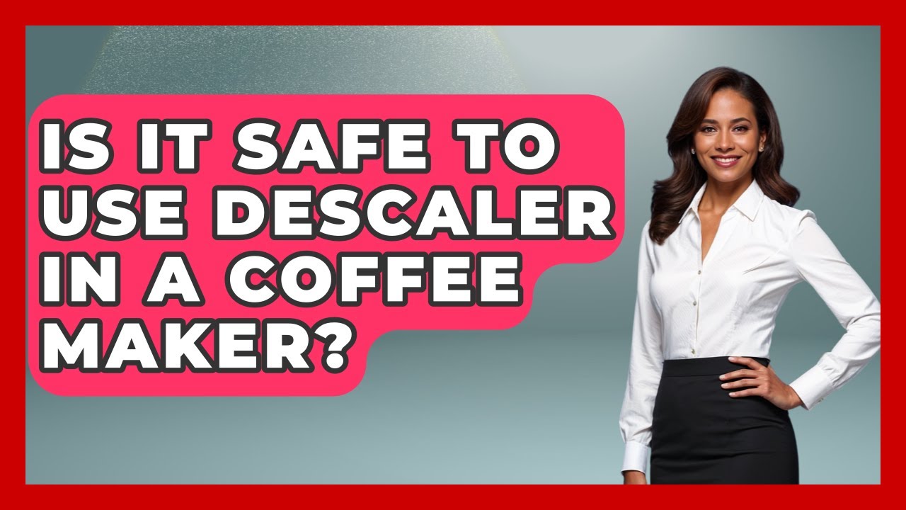 Is It Safe To Use Descaler In A Coffee Maker? - Consumer Laws For You