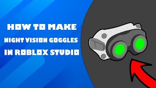 How to make horror version of Night Vision tool? - Roblox Studio