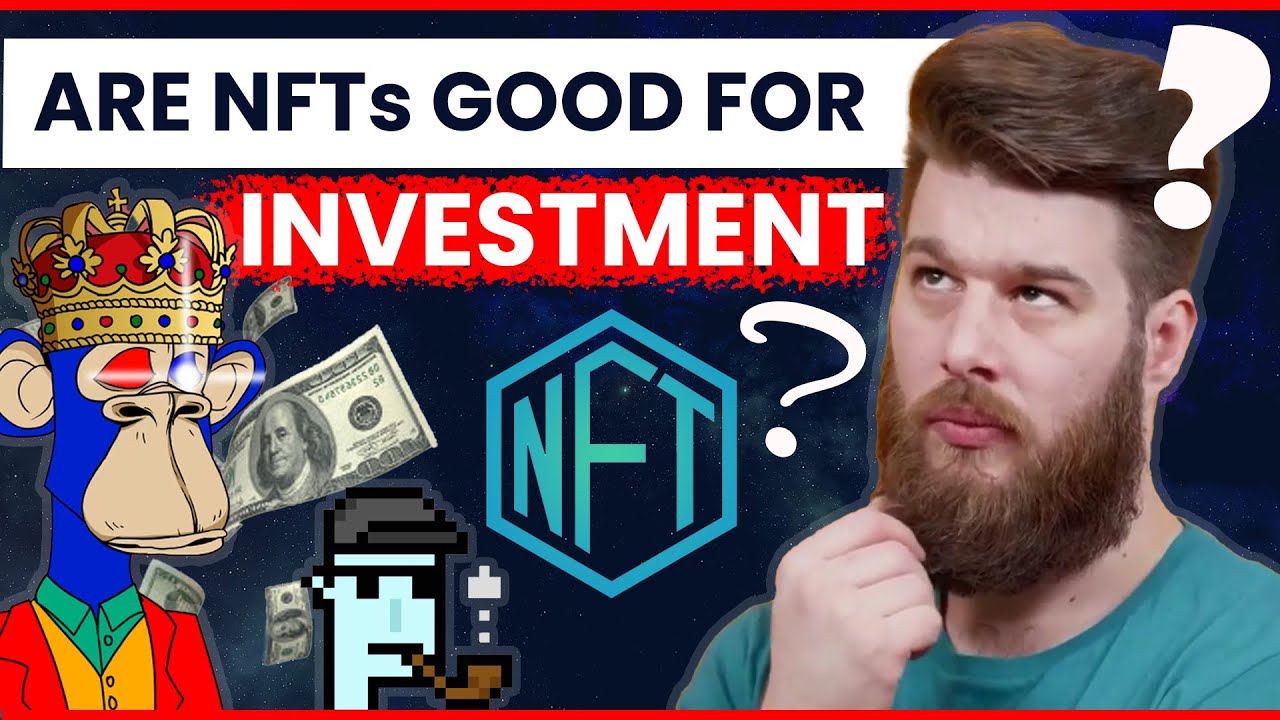Are NFTs Good for Investment | NFT Updates