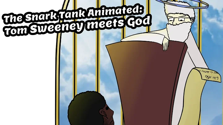 The Snark Tank Animated: Tom Sweeney Meets God