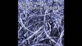 Mighty Mike - Unbelievably tangled up