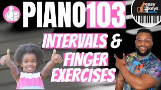 #3: PIANO 101: Understanding Intervals & Basic Finger Exercise Tutorials For BEGINNERS