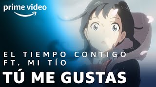El Tiempo Contigo ft. Mi Tío - Tú me gustas | Prime Video - YouTube