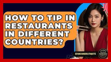 How To Tip In Restaurants In Different Countries? - Beyond Borders Etiquette