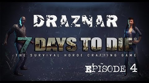 7 Days to Die, Alpha 12.5 Solo Lets Play & Tutorial Ep.4