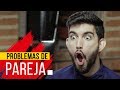 PROBLEMAS DE PAREJA | Hecatombe!