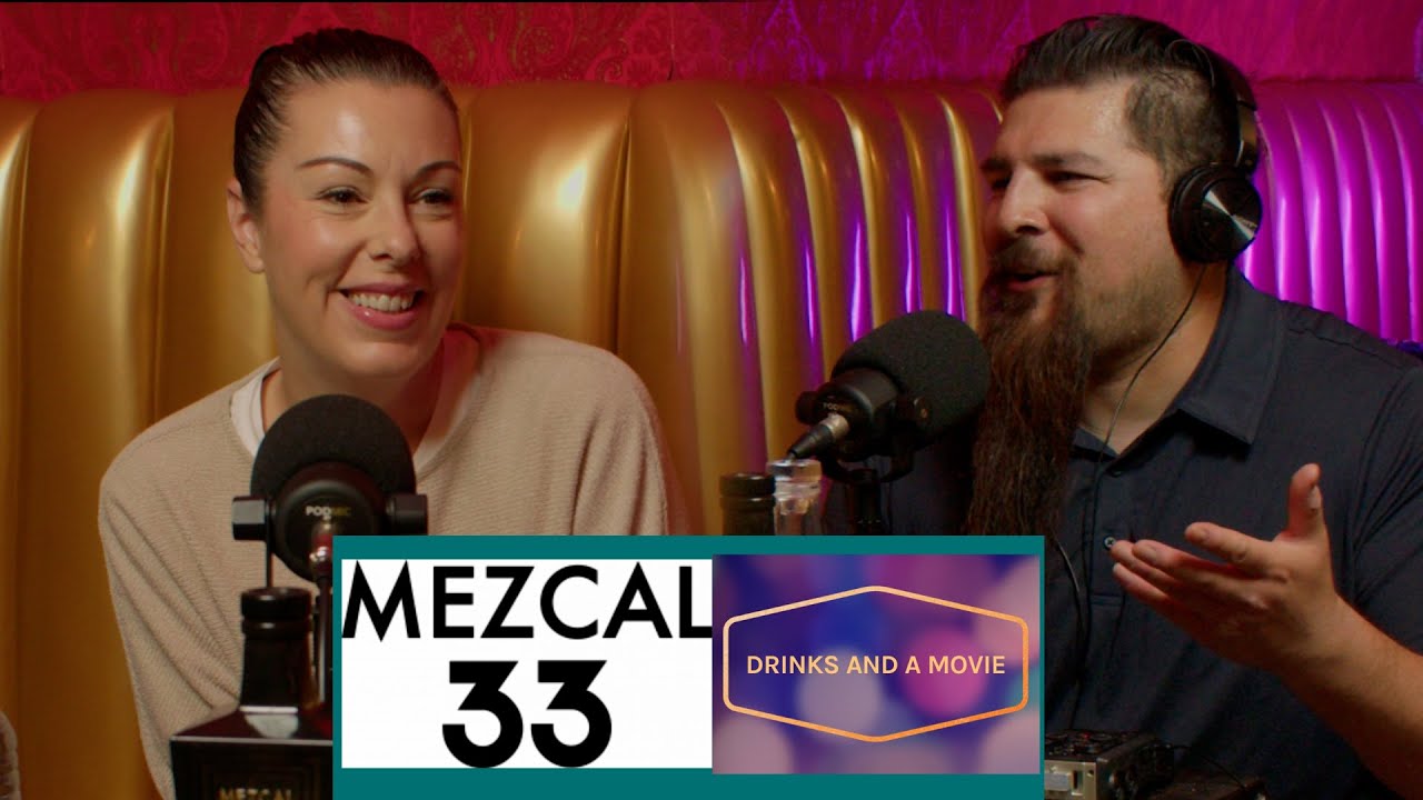 The Magic of Mezcal 33 with James Humphrey | Drinks and a Movie Podcast