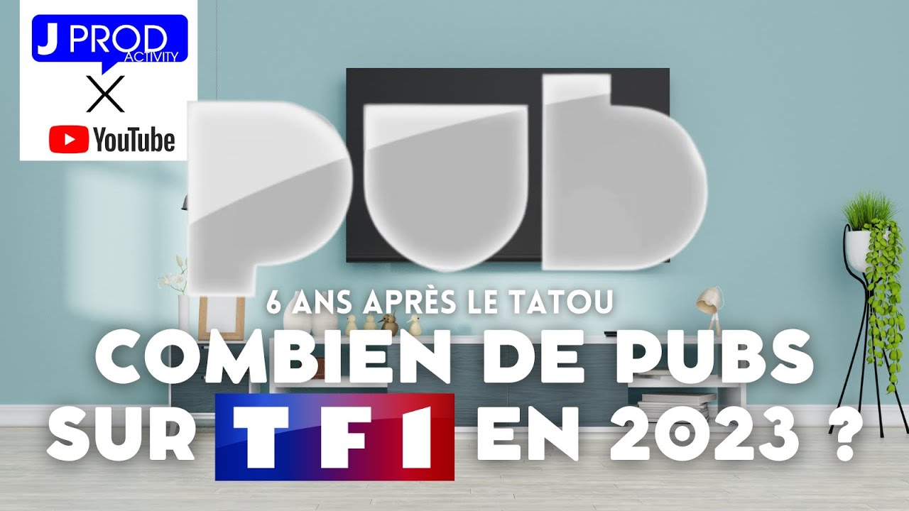 COMBIEN Y A T-IL DE PUBS SUR TF1 EN 2023 ? - JPROD ACTIVITY ( 6 ans