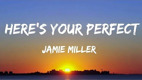 Jamie Miller - Here's Your Perfect (Lyrics)