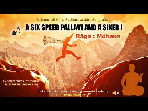 A Six Speed Pallavi and a Sixer - Dr. M Balamuralikrishna