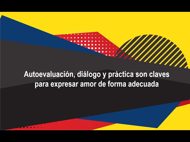 Autoevalucación, diálogo y práctica son claves para expresar amor de forma adecuada