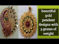 Beautiful gold pendent designs with weight and price  hima fashion world